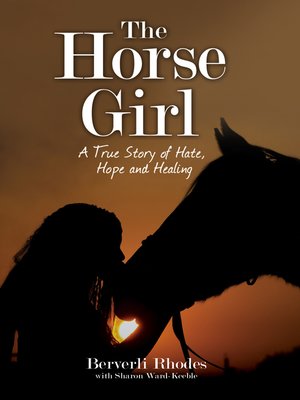 cover image of The Horse Girl--I survived abuse and a terrorist attack. This is my story of hope and redemption